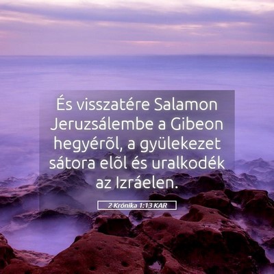 Picture 05 - 2 Krónika 1:13 KAR - És visszatére Salamon Jeruzsálembe a Gibeon - Bible Verse Picture