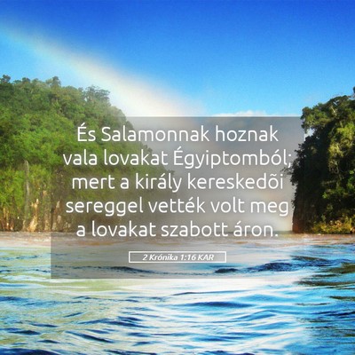 Picture 05 - 2 Krónika 1:16 KAR - És Salamonnak hoznak vala lovakat Égyiptomból; - Bible Verse Picture