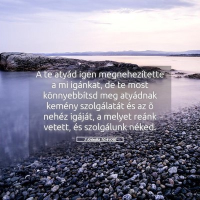 Picture 05 - 2 Krónika 10:4 KAR - A te atyád igen megnehezítette a mi igánkat, - Bible Verse Picture