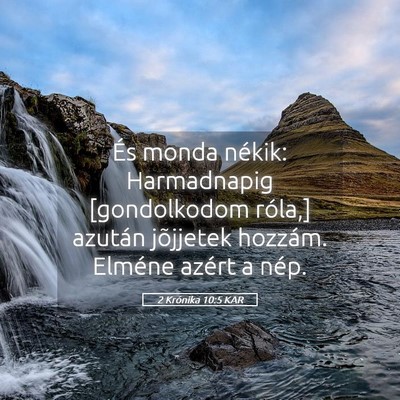Picture 05 - 2 Krónika 10:5 KAR - És monda nékik: Harmadnapig [gondolkodom - Bible Verse Picture