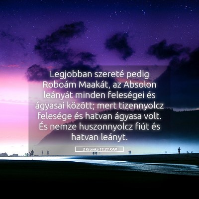 Picture 05 - 2 Krónika 11:21 KAR - Legjobban szereté pedig Roboám Maakát, az - Bible Verse Picture