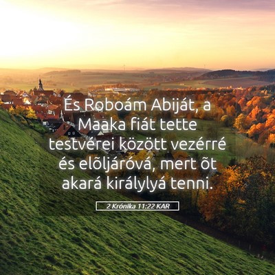 Picture 05 - 2 Krónika 11:22 KAR - És Roboám Abiját, a Maaka fiát tette - Bible Verse Picture