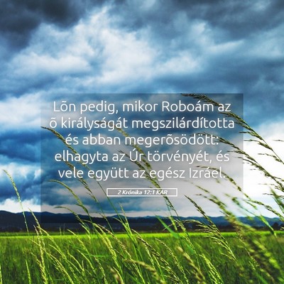 Picture 05 - 2 Krónika 12:1 KAR - Lõn pedig, mikor Roboám az õ királyságát - Bible Verse Picture