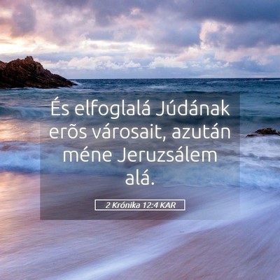 Picture 05 - 2 Krónika 12:4 KAR - És elfoglalá Júdának erõs városait, azután - Bible Verse Picture