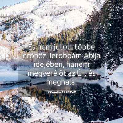 Picture 05 - 2 Krónika 13:20 KAR - És nem jutott többé erõhöz Jeroboám Abija - Bible Verse Picture