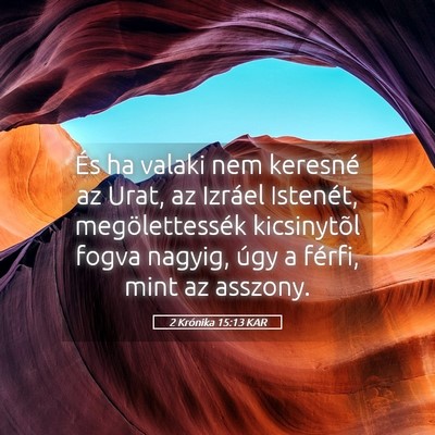 Picture 05 - 2 Krónika 15:13 KAR - És ha valaki nem keresné az Urat, az Izráel - Bible Verse Picture