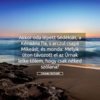 Picture 05 - 2 Krónika 18:23 KAR - Akkor oda lépett Sédékiás, a Kénaána fia, s - Bible Verse Picture