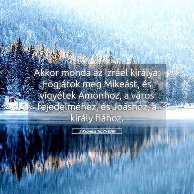 Picture 05 - 2 Krónika 18:25 KAR - Akkor monda az Izráel királya: Fogjátok meg - Bible Verse Picture