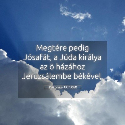 Picture 05 - 2 Krónika 19:1 KAR - Megtére pedig Jósafát, a Júda királya az õ - Bible Verse Picture