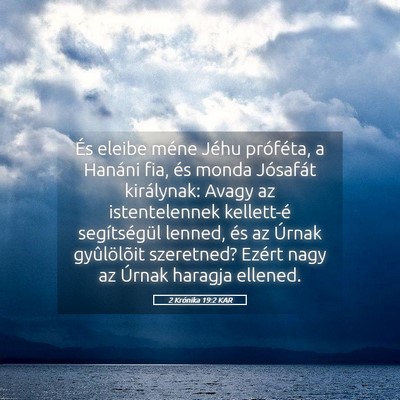 Picture 05 - 2 Krónika 19:2 KAR - És eleibe méne Jéhu próféta, a Hanáni fia, - Bible Verse Picture