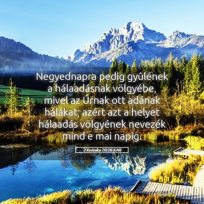 Picture 05 - 2 Krónika 20:26 KAR - Negyednapra pedig gyûlének a hálaadásnak - Bible Verse Picture