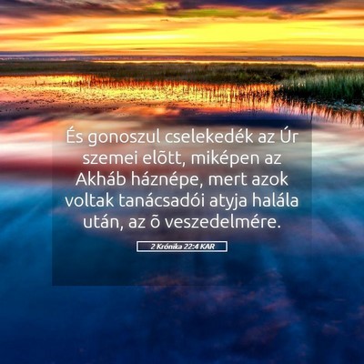 Picture 05 - 2 Krónika 22:4 KAR - És gonoszul cselekedék az Úr szemei elõtt, - Bible Verse Picture