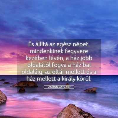 Picture 05 - 2 Krónika 23:10 KAR - És állítá az egész népet, mindenkinek - Bible Verse Picture