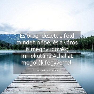 Picture 05 - 2 Krónika 23:21 KAR - És örvendezett a föld minden népe, és a - Bible Verse Picture
