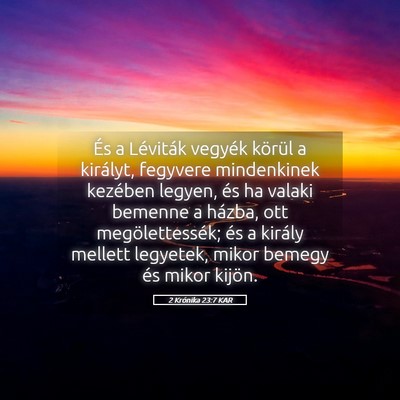 Picture 05 - 2 Krónika 23:7 KAR - És a Léviták vegyék körül a királyt, - Bible Verse Picture