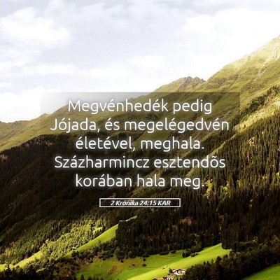 Picture 05 - 2 Krónika 24:15 KAR - Megvénhedék pedig Jójada, és megelégedvén - Bible Verse Picture