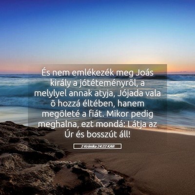 Picture 05 - 2 Krónika 24:22 KAR - És nem emlékezék meg Joás király a - Bible Verse Picture