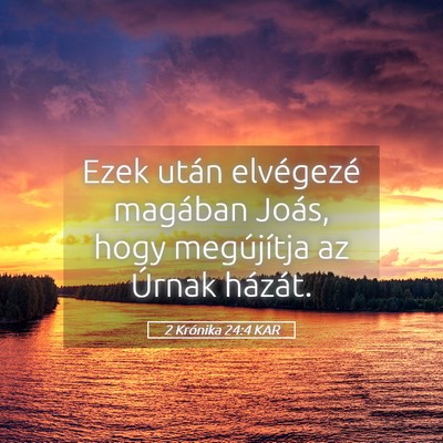 Picture 05 - 2 Krónika 24:4 KAR - Ezek után elvégezé magában Joás, hogy - Bible Verse Picture