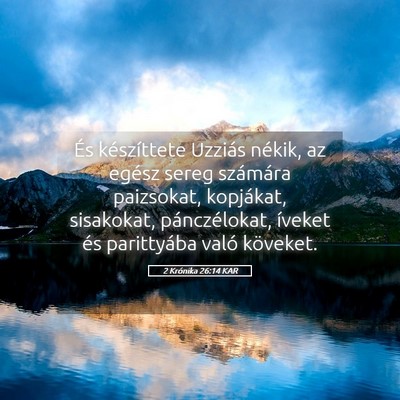 Picture 05 - 2 Krónika 26:14 KAR - És készíttete Uzziás nékik, az egész sereg - Bible Verse Picture