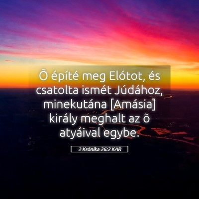 Picture 05 - 2 Krónika 26:2 KAR - Õ építé meg Elótot, és csatolta ismét - Bible Verse Picture