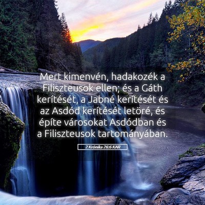 Picture 05 - 2 Krónika 26:6 KAR - Mert kimenvén, hadakozék a Filiszteusok ellen; - Bible Verse Picture