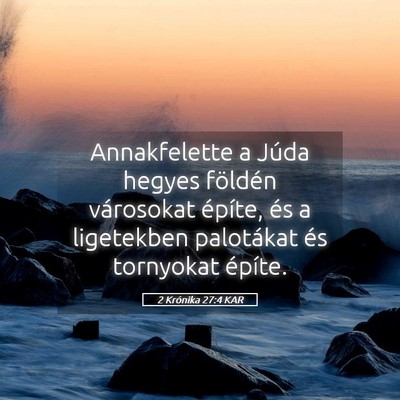 Picture 05 - 2 Krónika 27:4 KAR - Annakfelette a Júda hegyes földén városokat - Bible Verse Picture