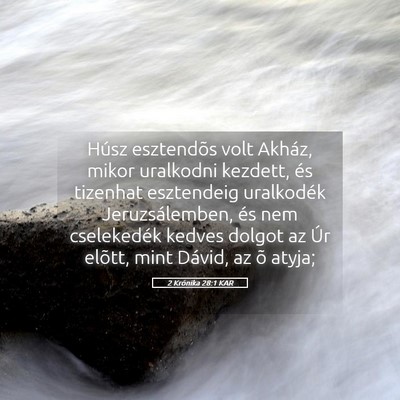 Picture 05 - 2 Krónika 28:1 KAR - Húsz esztendõs volt Akház, mikor uralkodni - Bible Verse Picture