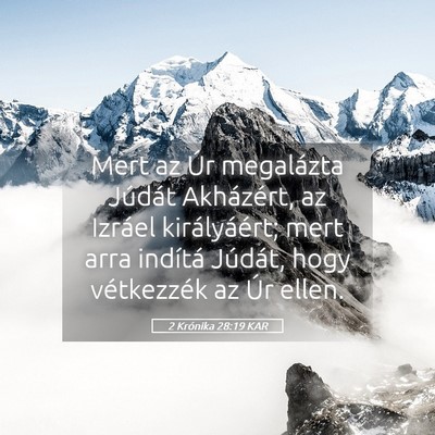Picture 05 - 2 Krónika 28:19 KAR - Mert az Úr megalázta Júdát Akházért, az - Bible Verse Picture