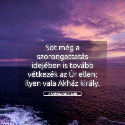 Picture 05 - 2 Krónika 28:22 KAR - Sõt még a szorongattatás idejében is tovább - Bible Verse Picture