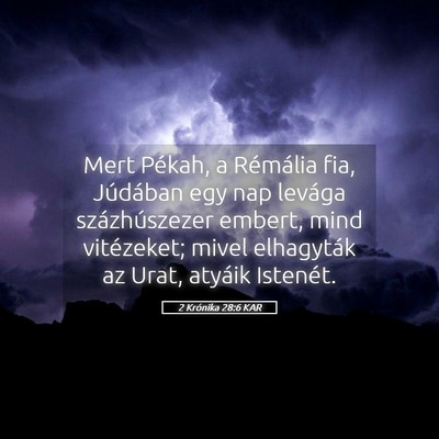 Picture 05 - 2 Krónika 28:6 KAR - Mert Pékah, a Rémália fia, Júdában egy nap - Bible Verse Picture