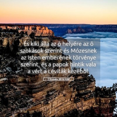Picture 05 - 2 Krónika 30:16 KAR - És kiki álla az õ helyére az õ szokások - Bible Verse Picture