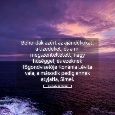 Picture 05 - 2 Krónika 31:12 KAR - Behordák azért az ajándékokat, a tizedeket, - Bible Verse Picture