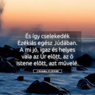 Picture 05 - 2 Krónika 31:20 KAR - És így cselekedék Ezékiás egész Júdában. - Bible Verse Picture