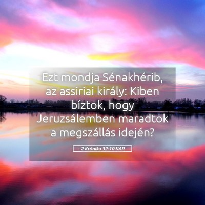 Picture 05 - 2 Krónika 32:10 KAR - Ezt mondja Sénakhérib, az assiriai király: - Bible Verse Picture