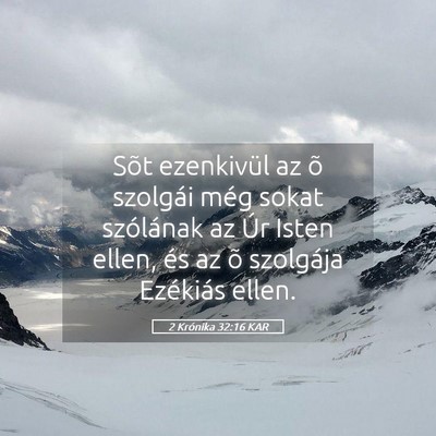 Picture 05 - 2 Krónika 32:16 KAR - Sõt ezenkivül az õ szolgái még sokat - Bible Verse Picture