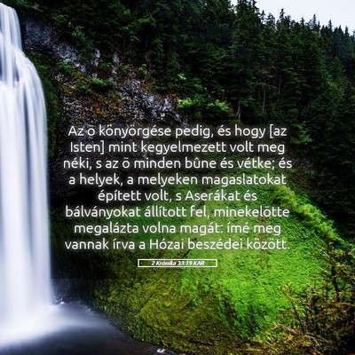 Picture 05 - 2 Krónika 33:19 KAR - Az õ könyörgése pedig, és hogy [az Isten] - Bible Verse Picture
