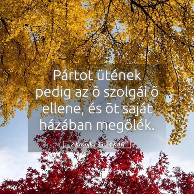 Picture 05 - 2 Krónika 33:24 KAR - Pártot ütének pedig az õ szolgái õ ellene, - Bible Verse Picture