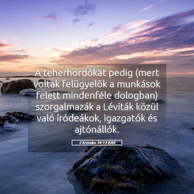 Picture 05 - 2 Krónika 34:13 KAR - A teherhordókat pedig (mert voltak felügyelõk - Bible Verse Picture