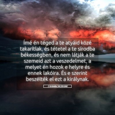 Picture 05 - 2 Krónika 34:28 KAR - Ímé én téged a te atyáid közé takarítlak, - Bible Verse Picture