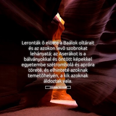 Picture 05 - 2 Krónika 34:4 KAR - Leronták õ elõtte a Baálok oltárait és az - Bible Verse Picture