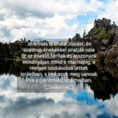 Picture 05 - 2 Krónika 35:25 KAR - Jerémiás is siratá Jósiást, és siralmas - Bible Verse Picture