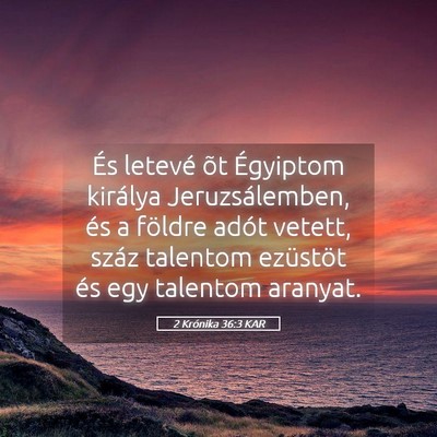 Picture 05 - 2 Krónika 36:3 KAR - És letevé õt Égyiptom királya - Bible Verse Picture