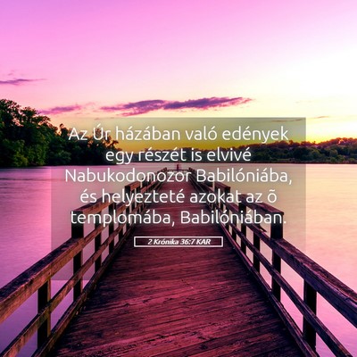 Picture 05 - 2 Krónika 36:7 KAR - Az Úr házában való edények egy részét is - Bible Verse Picture