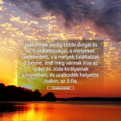 Picture 05 - 2 Krónika 36:8 KAR - Joákimnak pedig többi dolgai és az õ - Bible Verse Picture