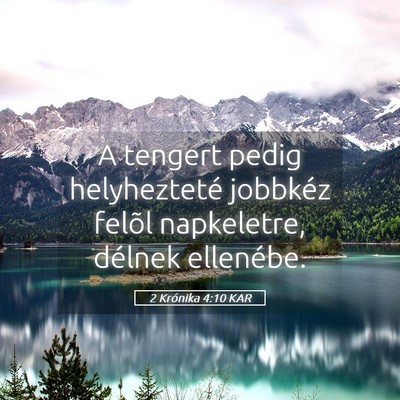 Picture 05 - 2 Krónika 4:10 KAR - A tengert pedig helyhezteté jobbkéz felõl - Bible Verse Picture