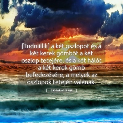 Picture 05 - 2 Krónika 4:12 KAR - [Tudniillik] a két oszlopot és a két kerek - Bible Verse Picture