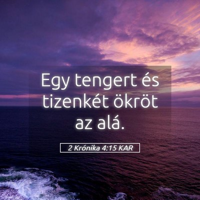 Picture 05 - 2 Krónika 4:15 KAR - Egy tengert és tizenkét ökröt az - Bible Verse Picture
