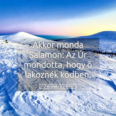 Picture 05 - 2 Krónika 6:1 KAR - Akkor monda Salamon: Az Úr mondotta, hogy õ - Bible Verse Picture