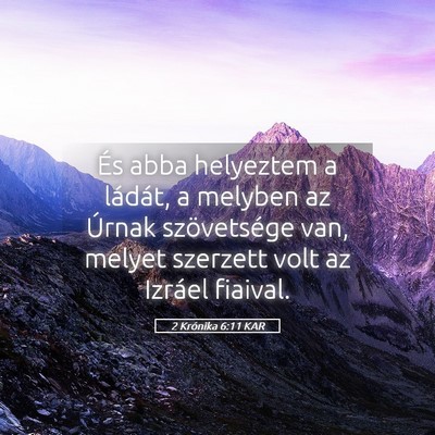 Picture 05 - 2 Krónika 6:11 KAR - És abba helyeztem a ládát, a melyben az Úrnak - Bible Verse Picture