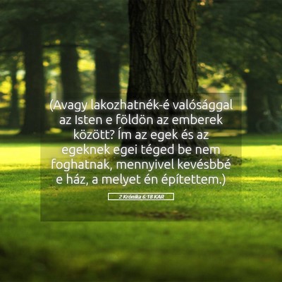Picture 05 - 2 Krónika 6:18 KAR - (Avagy lakozhatnék-é valósággal az Isten e - Bible Verse Picture